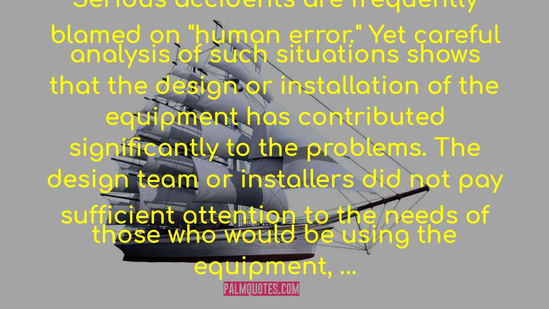 Donald A. Norman Quotes: Serious accidents are frequently blamed