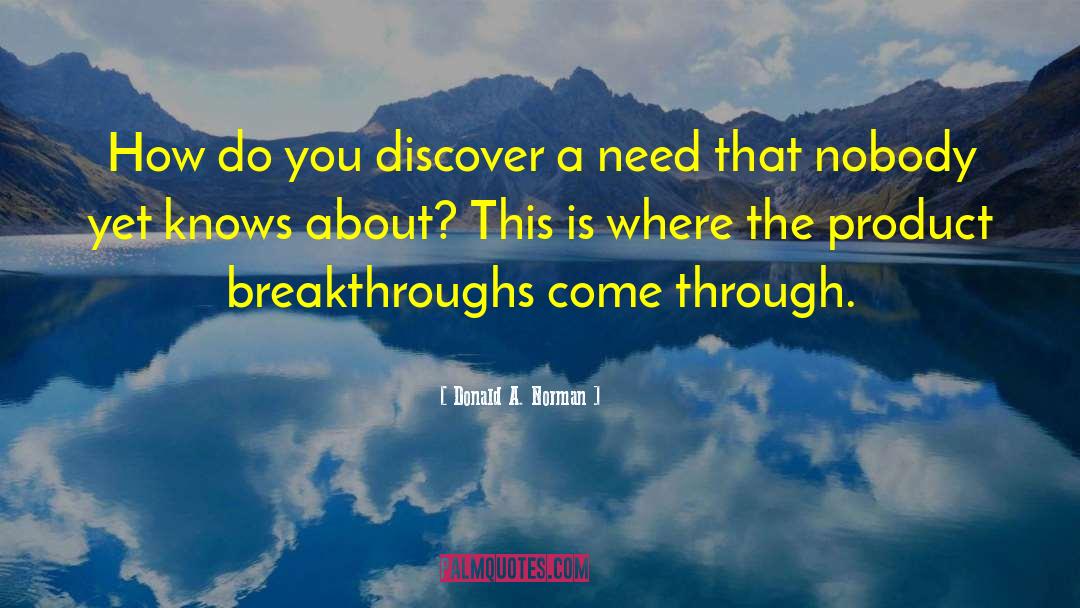 Donald A. Norman Quotes: How do you discover a