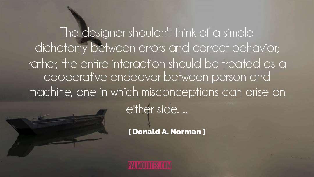 Donald A. Norman Quotes: The designer shouldn't think of