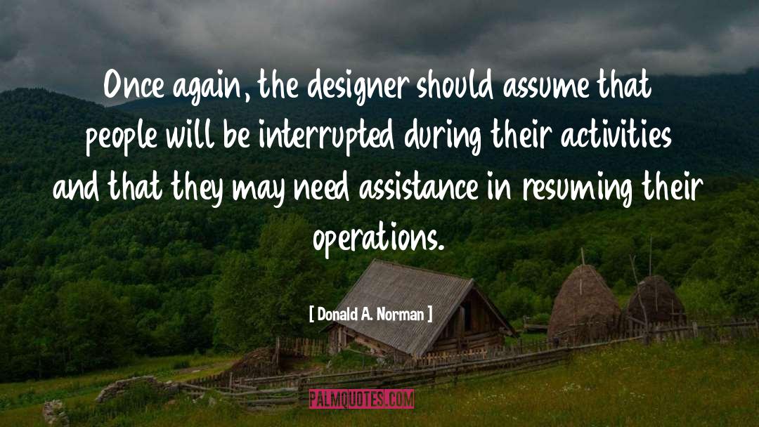 Donald A. Norman Quotes: Once again, the designer should