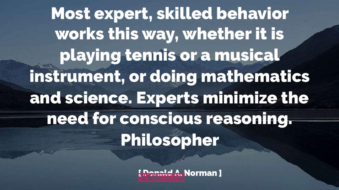 Donald A. Norman Quotes: Most expert, skilled behavior works