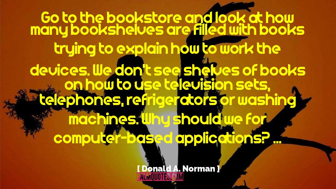 Donald A. Norman Quotes: Go to the bookstore and