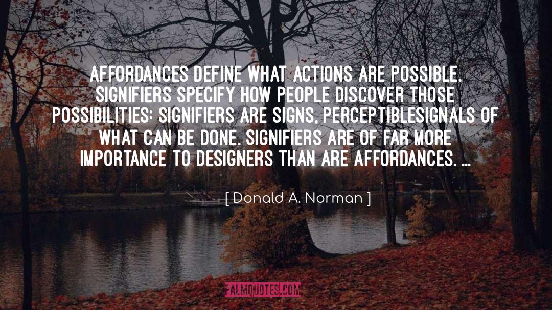 Donald A. Norman Quotes: Affordances define what actions are