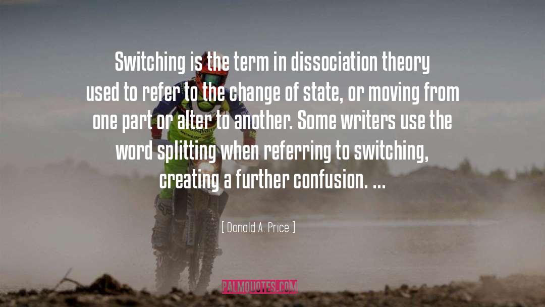 Donald A. Price Quotes: Switching is the term in