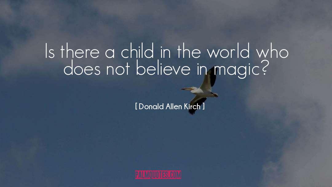 Donald Allen Kirch Quotes: Is there a child in