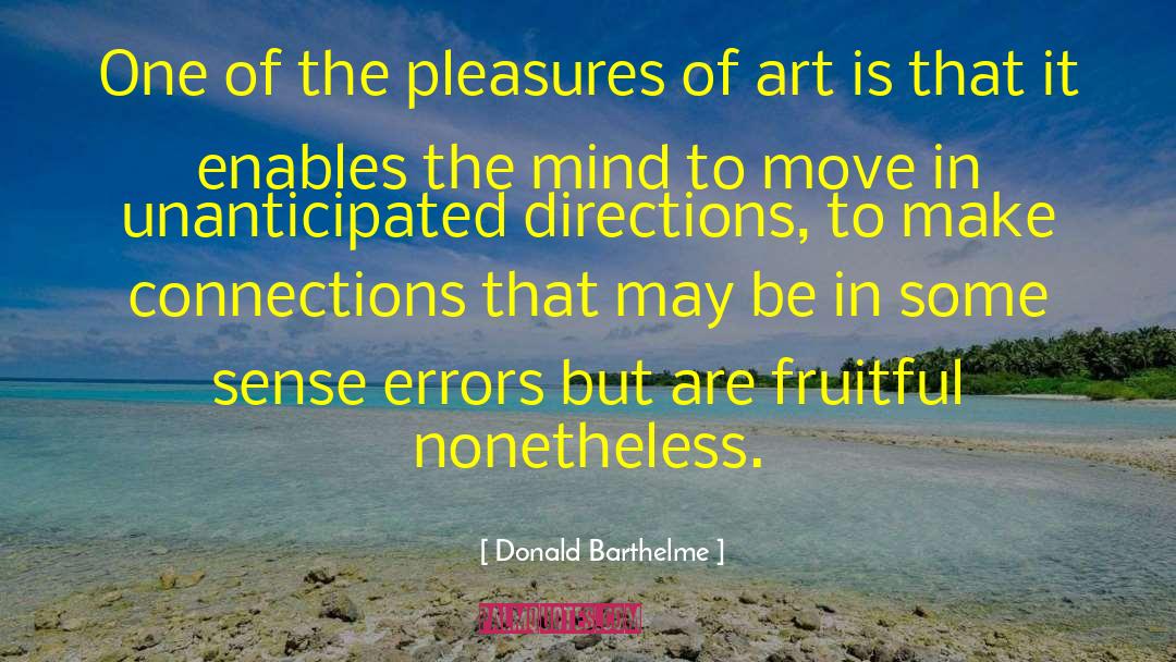 Donald Barthelme Quotes: One of the pleasures of