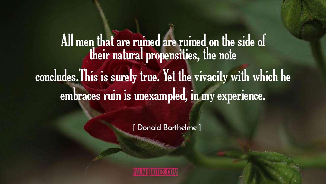 Donald Barthelme Quotes: All men that are ruined