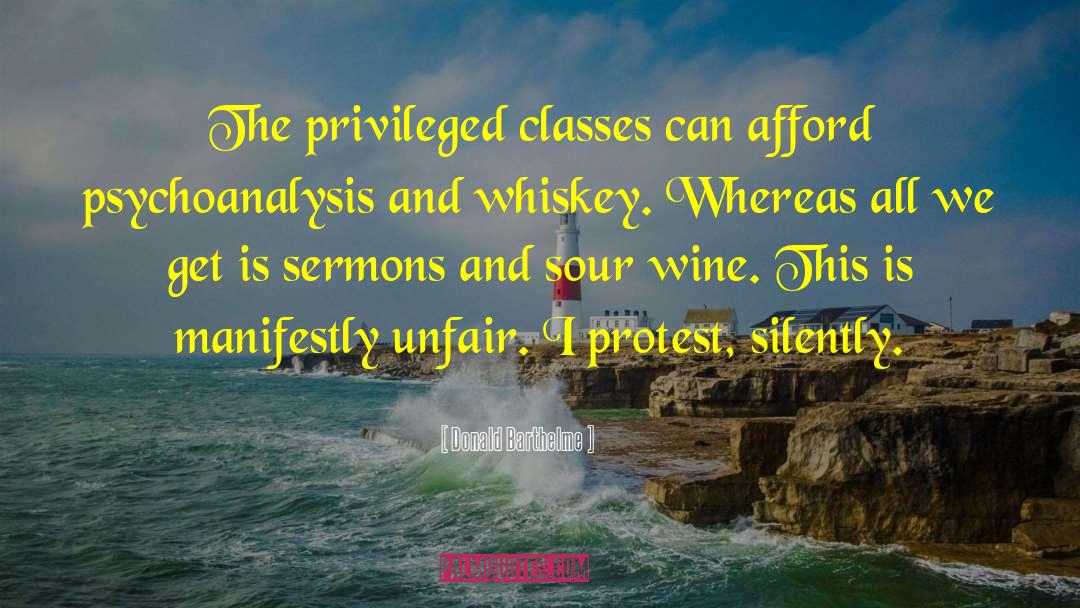Donald Barthelme Quotes: The privileged classes can afford