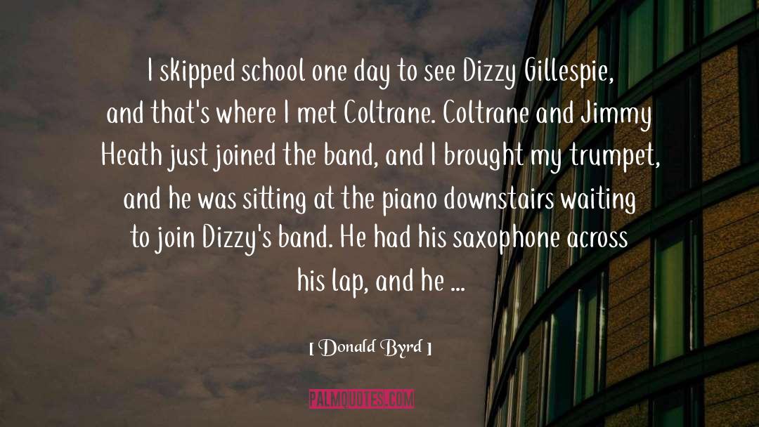 Donald Byrd Quotes: I skipped school one day