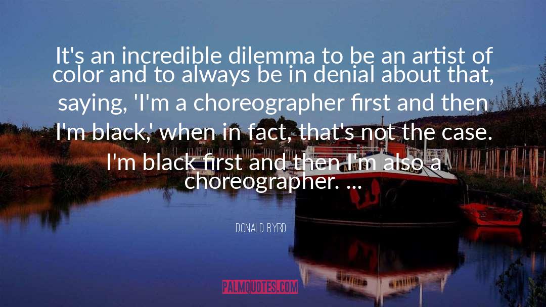 Donald Byrd Quotes: It's an incredible dilemma to