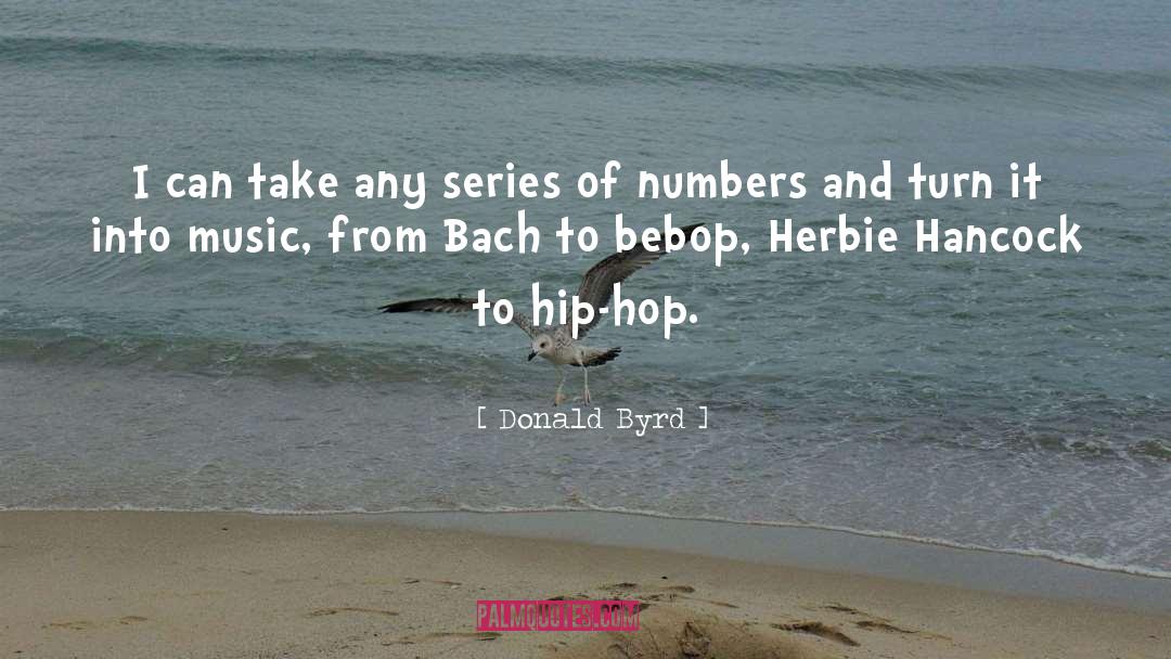 Donald Byrd Quotes: I can take any series