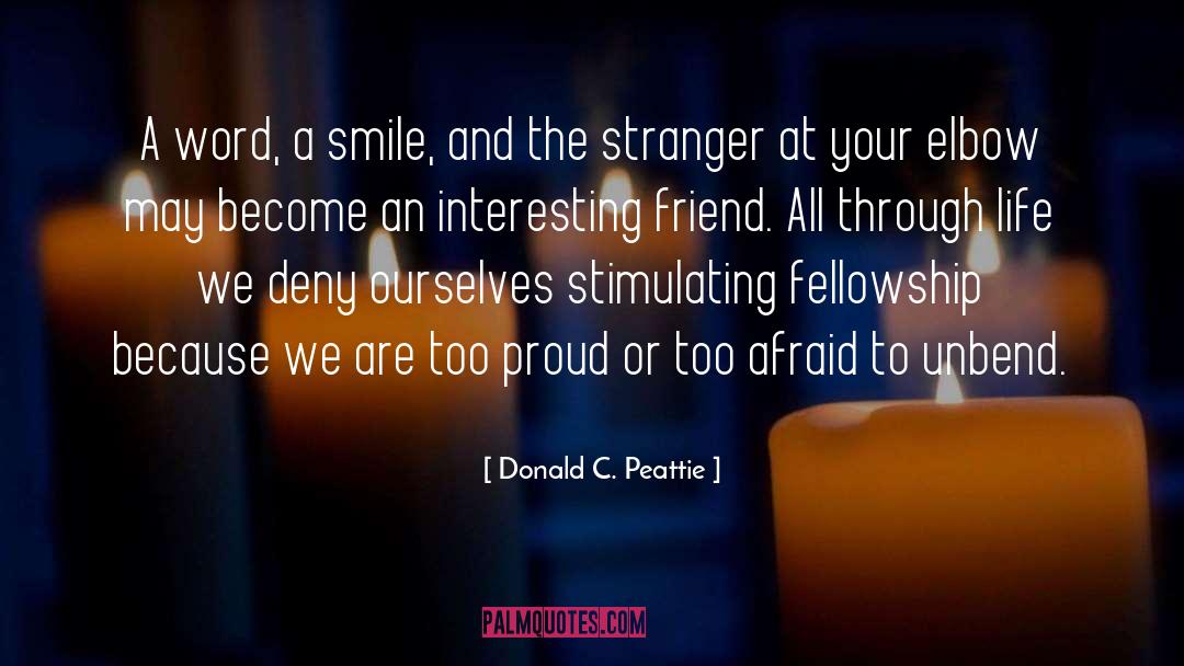 Donald C. Peattie Quotes: A word, a smile, and