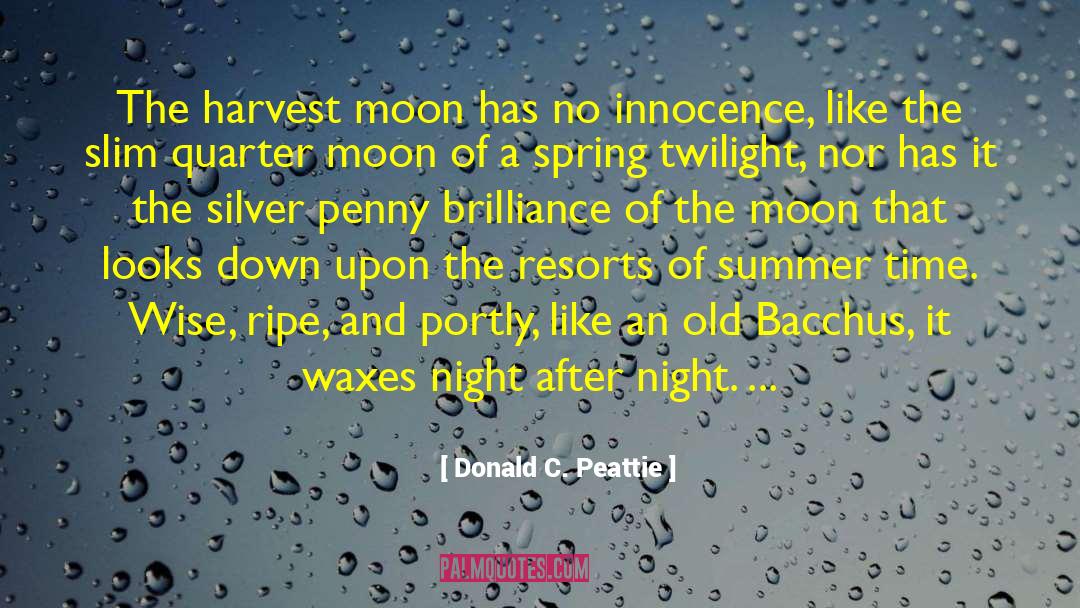 Donald C. Peattie Quotes: The harvest moon has no