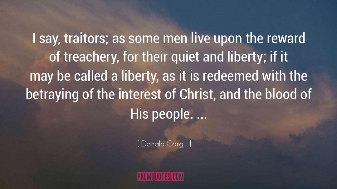 Donald Cargill Quotes: I say, traitors; as some
