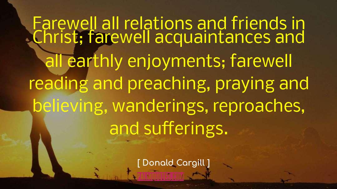 Donald Cargill Quotes: Farewell all relations and friends