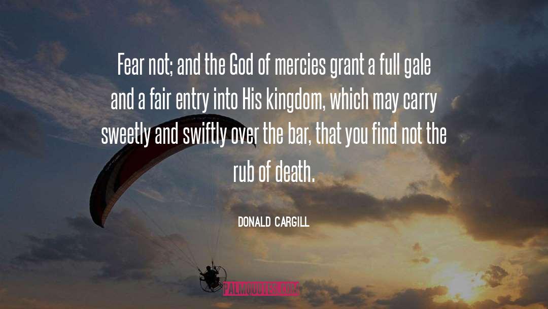 Donald Cargill Quotes: Fear not; and the God