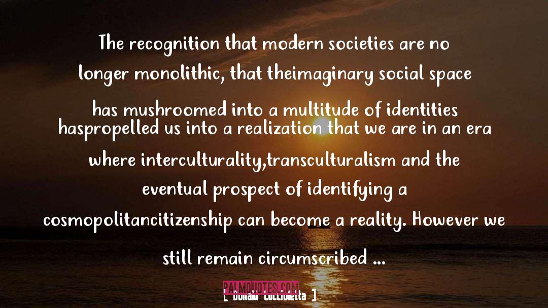 Donald Cuccioletta Quotes: The recognition that modern societies