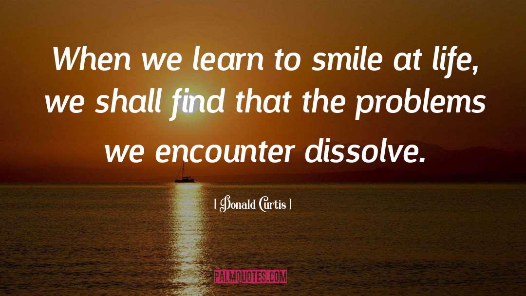 Donald Curtis Quotes: When we learn to smile