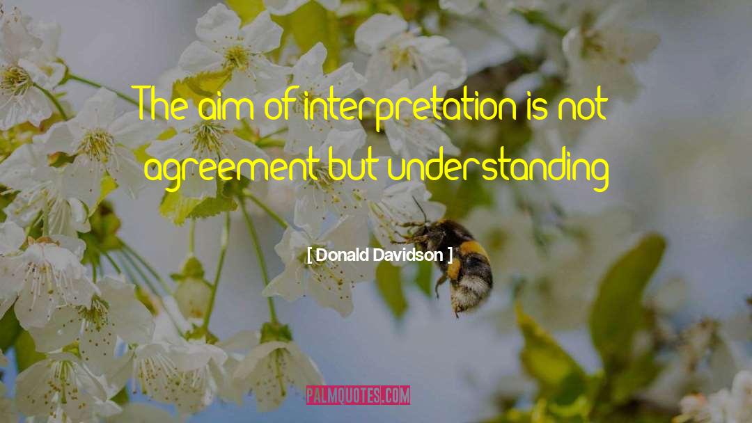 Donald Davidson Quotes: The aim of interpretation is