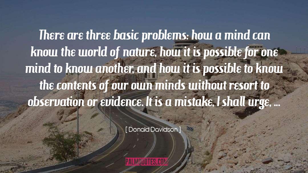 Donald Davidson Quotes: There are three basic problems: