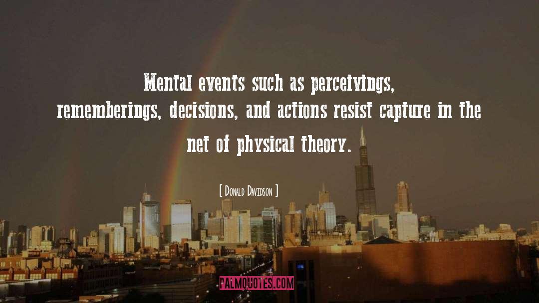 Donald Davidson Quotes: Mental events such as perceivings,