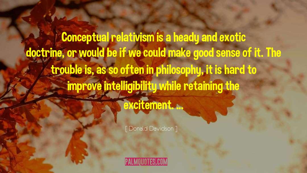 Donald Davidson Quotes: Conceptual relativism is a heady