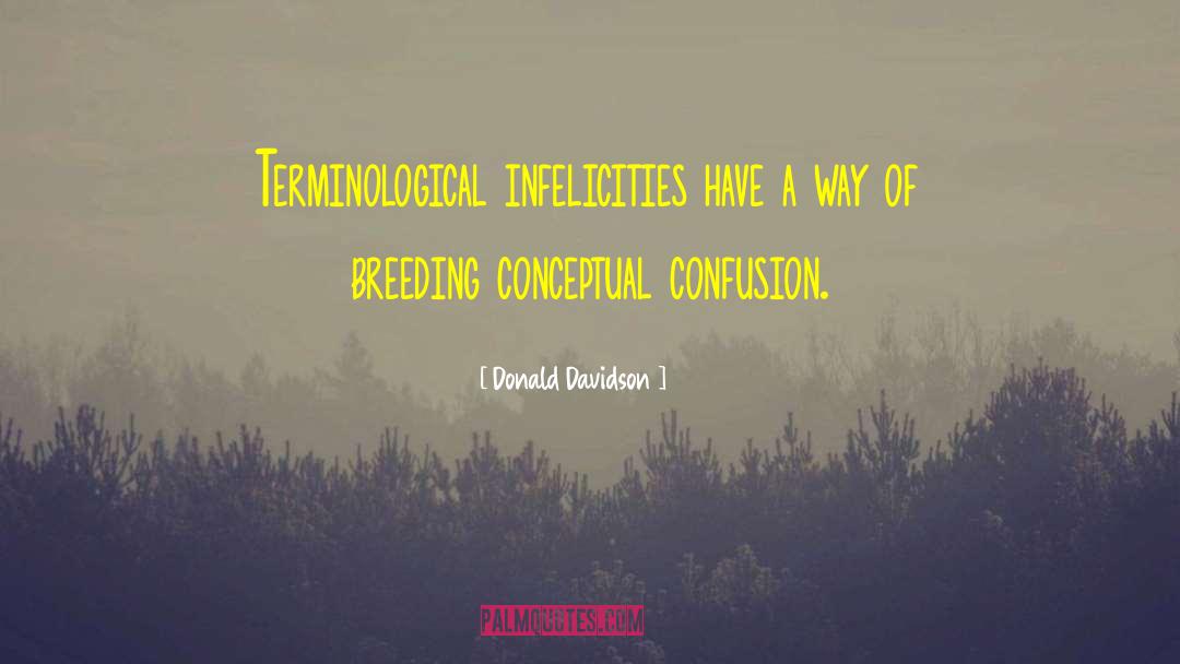 Donald Davidson Quotes: Terminological infelicities have a way