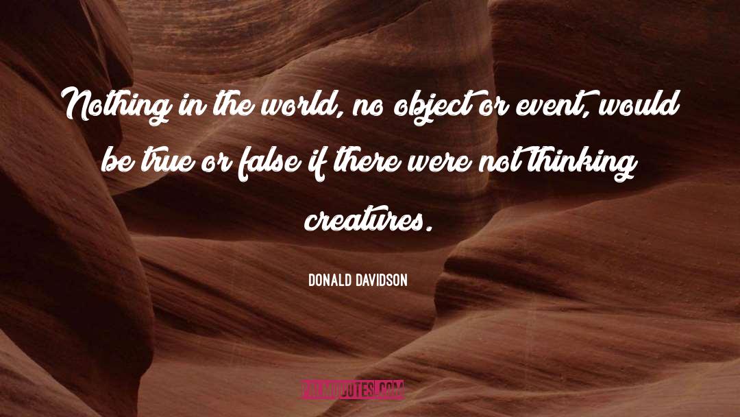 Donald Davidson Quotes: Nothing in the world, no