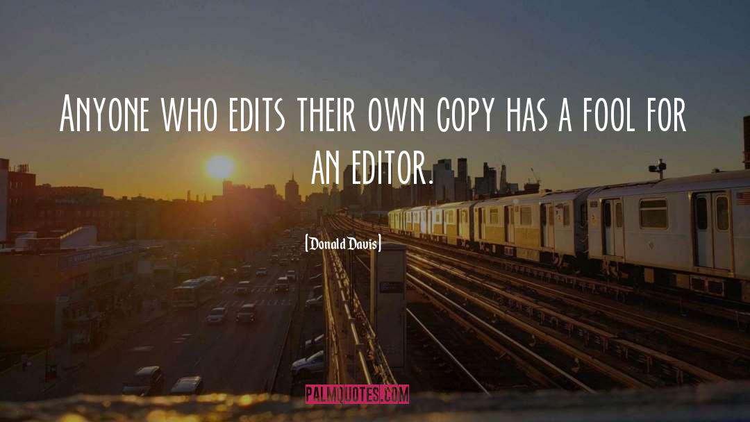 Donald Davis Quotes: Anyone who edits their own