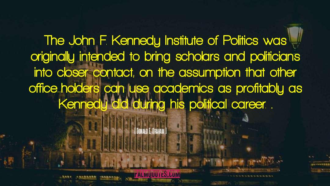 Donald E. Graham Quotes: The John F. Kennedy Institute