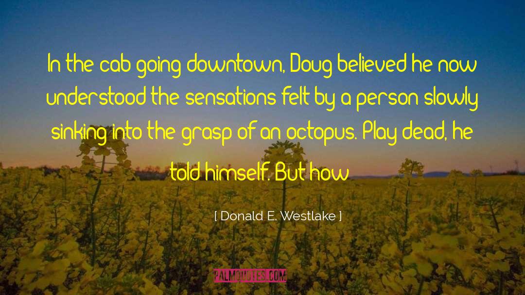 Donald E. Westlake Quotes: In the cab going downtown,