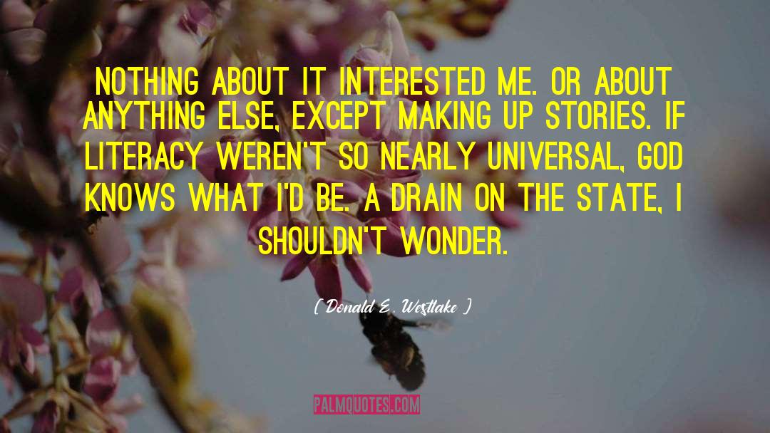 Donald E. Westlake Quotes: Nothing about it interested me.