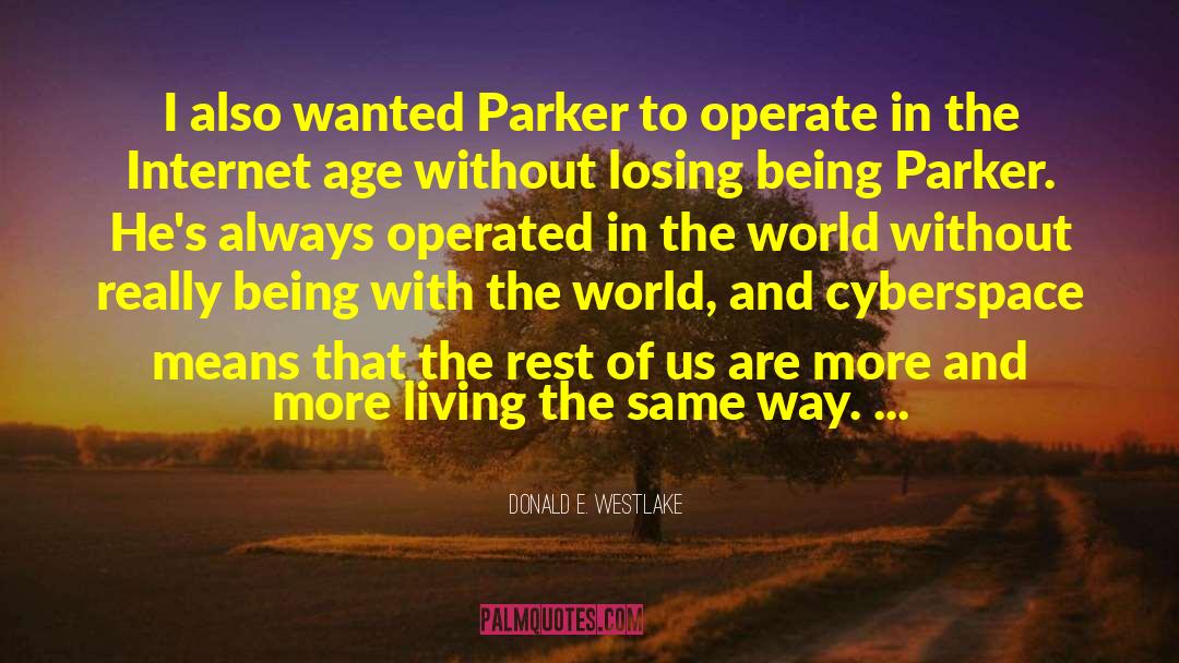 Donald E. Westlake Quotes: I also wanted Parker to