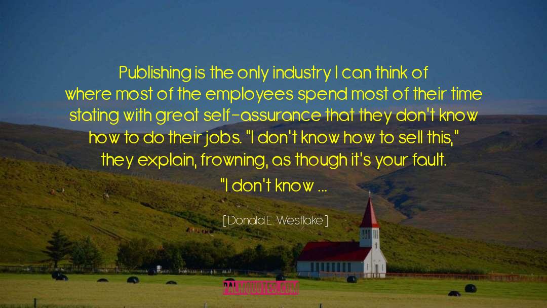 Donald E. Westlake Quotes: Publishing is the only industry