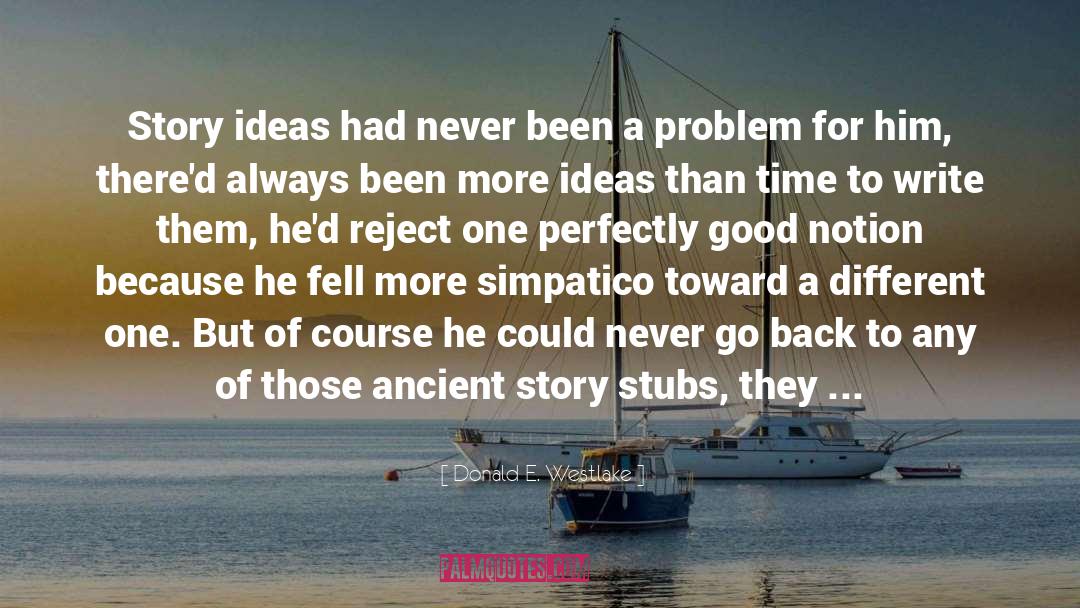 Donald E. Westlake Quotes: Story ideas had never been