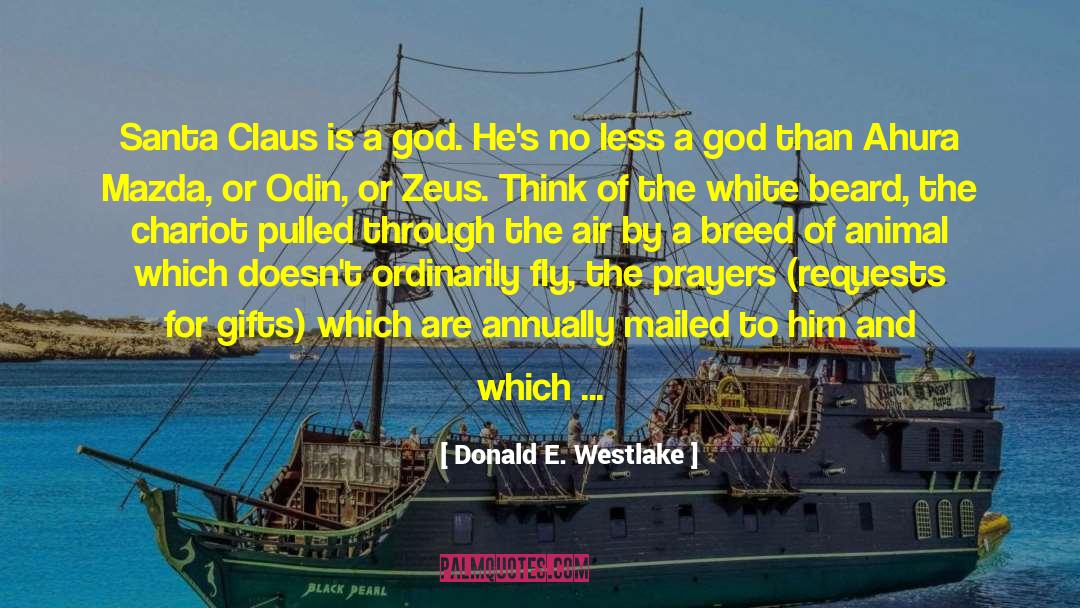 Donald E. Westlake Quotes: Santa Claus is a god.