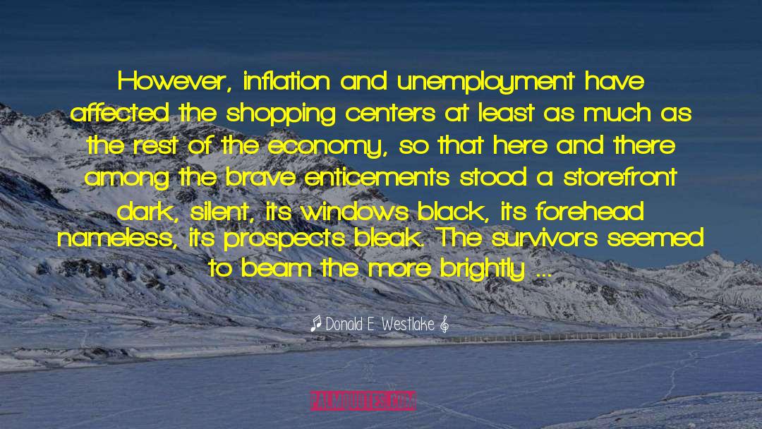 Donald E. Westlake Quotes: However, inflation and unemployment have