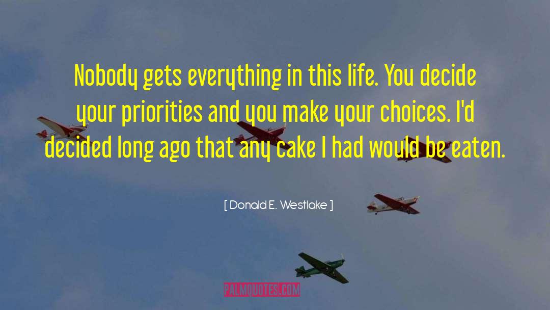 Donald E. Westlake Quotes: Nobody gets everything in this
