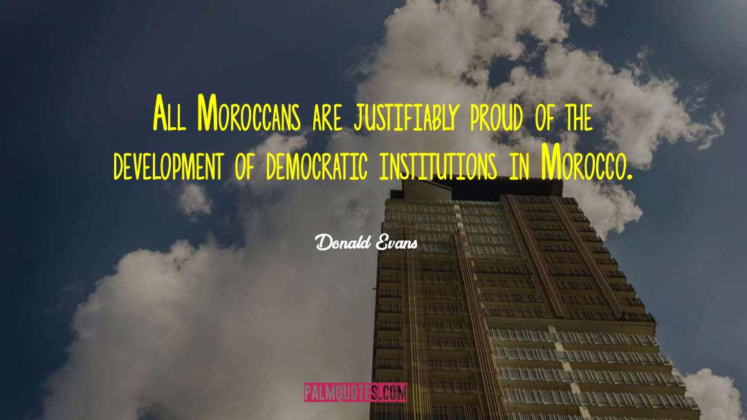 Donald Evans Quotes: All Moroccans are justifiably proud