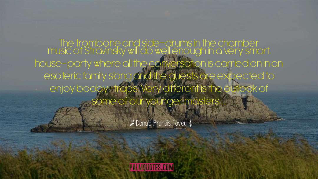 Donald Francis Tovey Quotes: The trombone and side-drums in