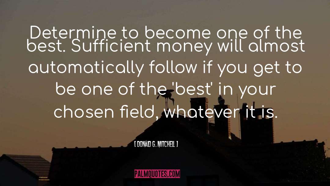 Donald G. Mitchell Quotes: Determine to become one of