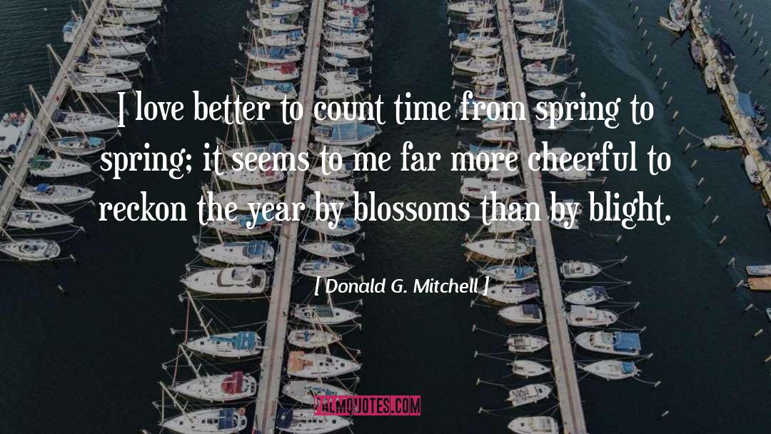 Donald G. Mitchell Quotes: I love better to count