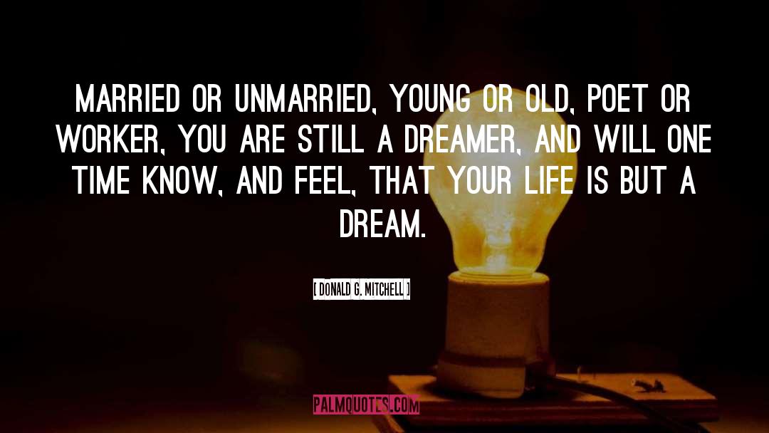 Donald G. Mitchell Quotes: Married or unmarried, young or