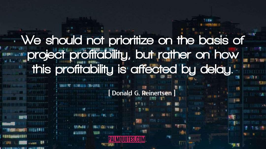 Donald G. Reinertsen Quotes: We should not prioritize on