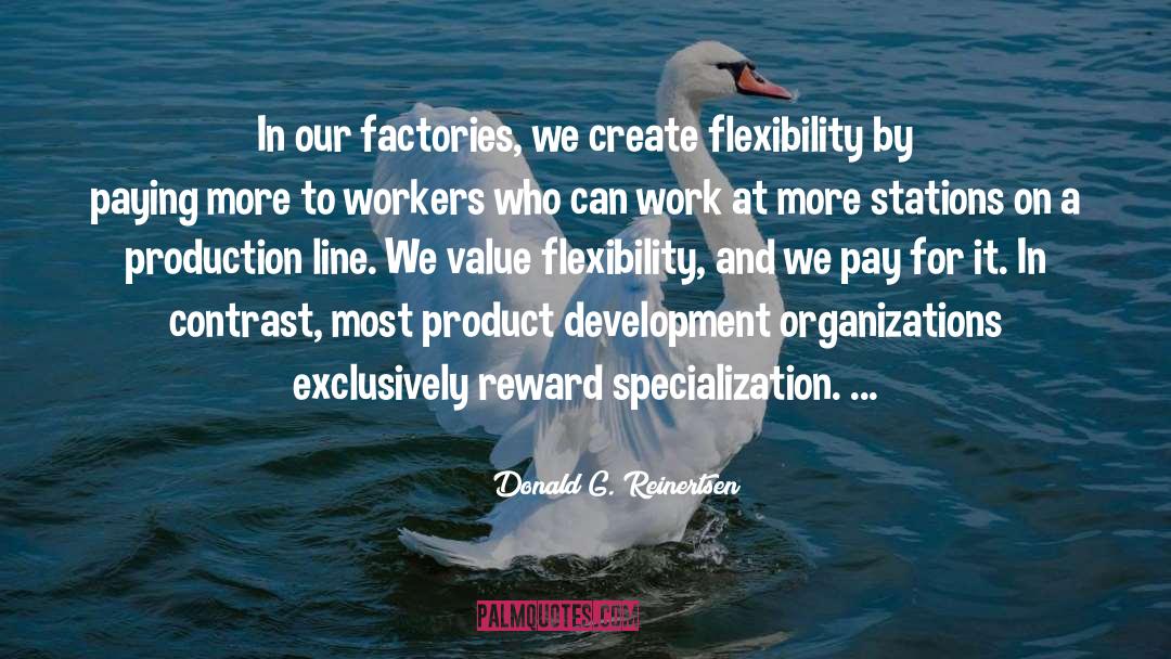 Donald G. Reinertsen Quotes: In our factories, we create