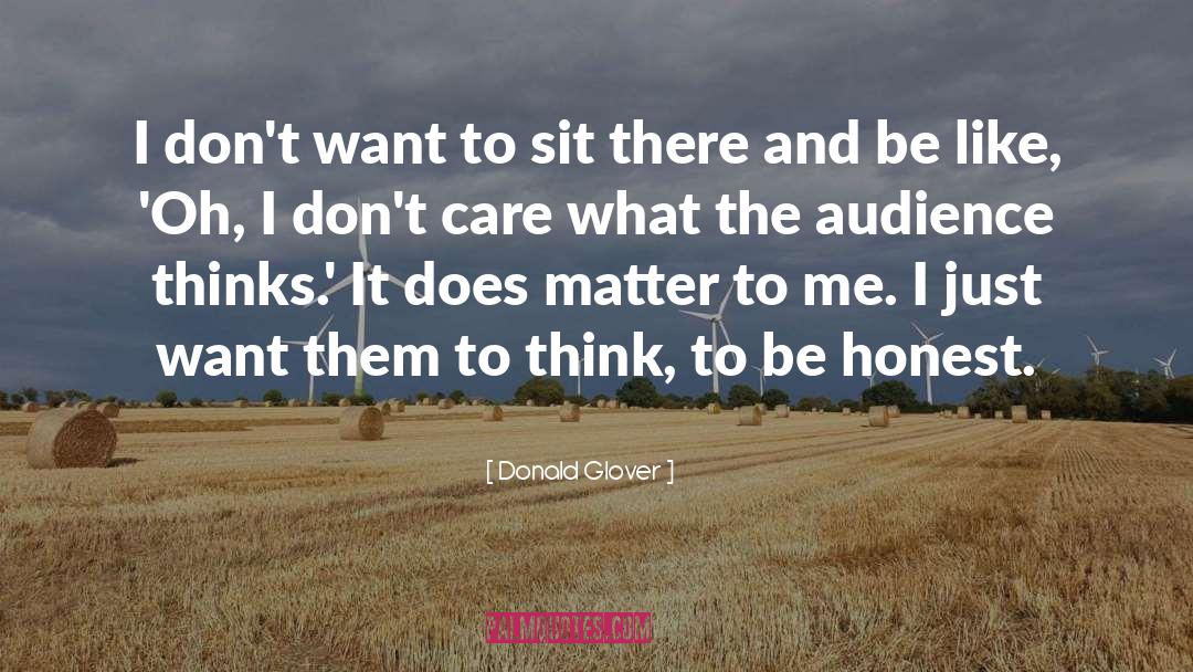 Donald Glover Quotes: I don't want to sit