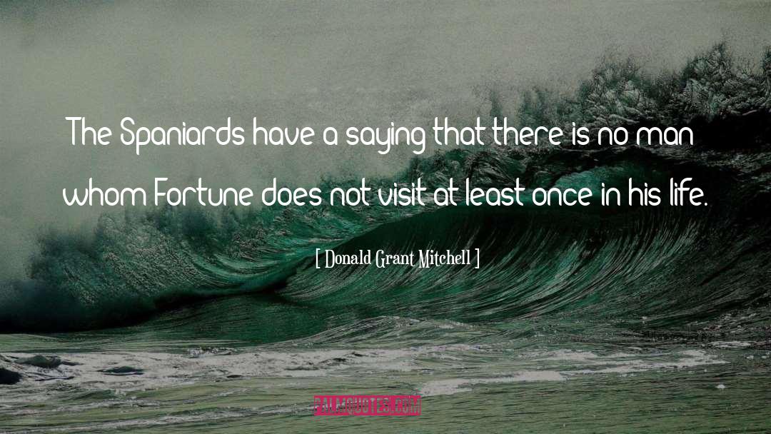 Donald Grant Mitchell Quotes: The Spaniards have a saying