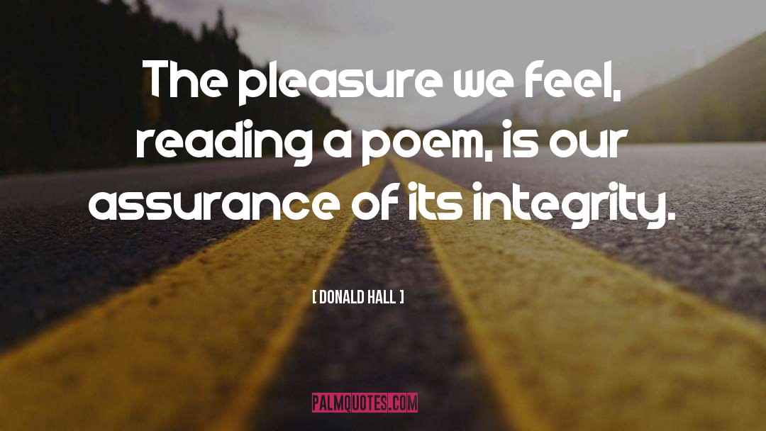 Donald Hall Quotes: The pleasure we feel, reading