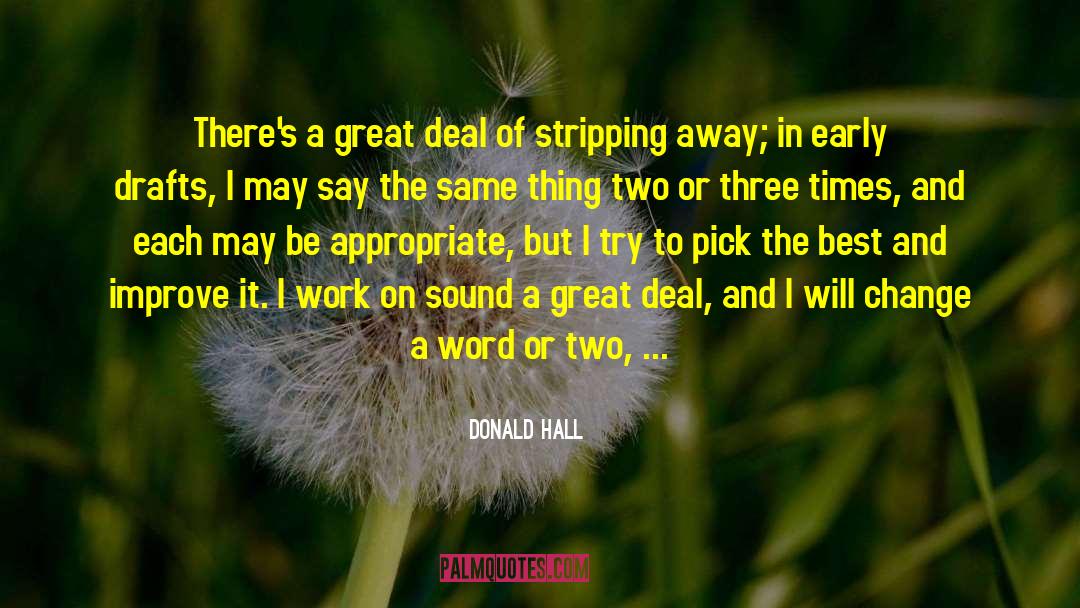 Donald Hall Quotes: There's a great deal of