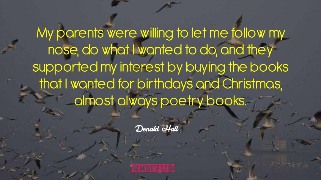 Donald Hall Quotes: My parents were willing to